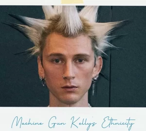 Machine Gun Kelly Ethnicity: A Multifaceted Artist Unbound by Any Race